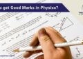 How to get Good Marks in Physics?