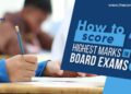 12 Tips To Get Highest Marks in Board Exams