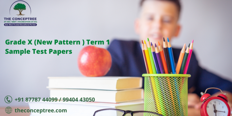 Grade X (New Pattern ) Term 1 Sample Test Papers