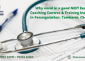 Why enrol in a good NEET Exam Coaching Centres & Training Institute in Perungalathur, Tambarm, Chennai?